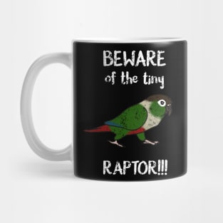 Beware of the tiny Raptor Green cheeked Conure Mug